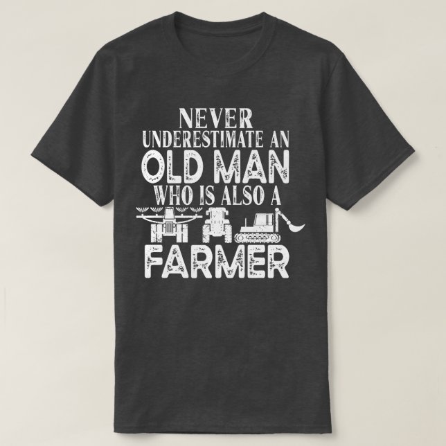 Farmer Funny Gift  Never Underestimate An Old Man  T-Shirt (Design Front)