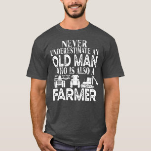 Farmer Funny Gift  Never Underestimate An Old Man  T-Shirt