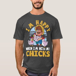 Farmer happy with my chicks farming accessories fo T-Shirt