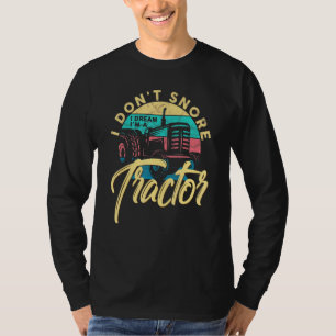 Farmer I Dont Snore I Dream Im A Tractor Arable T-Shirt