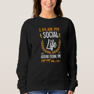 Farmer I Plan My Social Life Around Feeding Time Sweatshirt