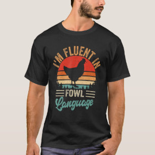 Farmer I'm Fluent In Fowl Language Retro Farm C T-Shirt