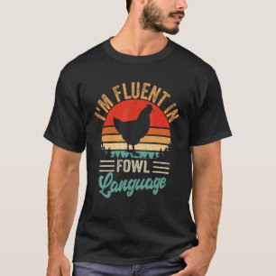 Farmer  I'm Fluent In Fowl Language Retro Farm Chi T-Shirt