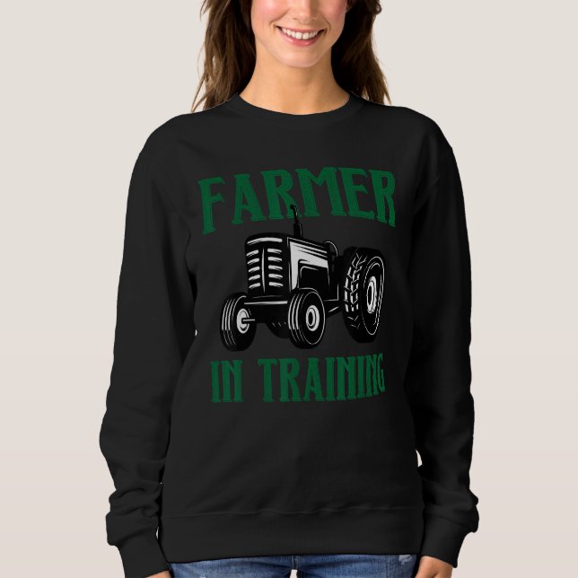 Farmer In Training Tractors Driver Strongman Vehic Sweatshirt (Front)