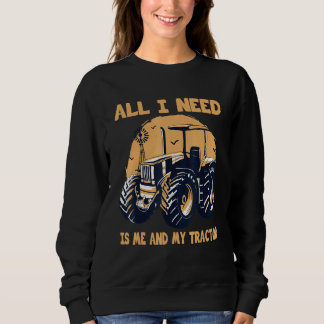 Farmer Me And My Tractor Farm Equipment & Farmer I Sweatshirt