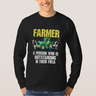 Farmer Person Who Is Outstanding In Their Field Co T-Shirt