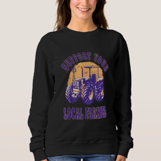 Farmer Support Your Local Farmer Sweatshirt