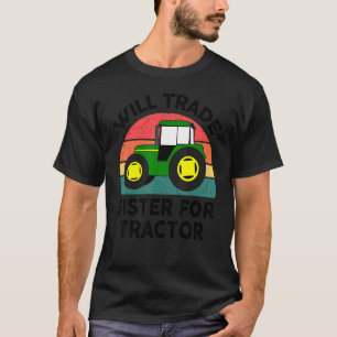 Farmer Toddler Boy Kids Will Trade Sister For Tra T-Shirt