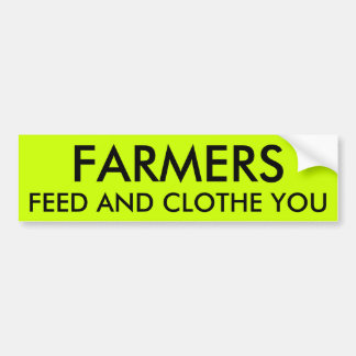 FARMERS FEED AND CLOTHE YOU BUMPER STICKER
