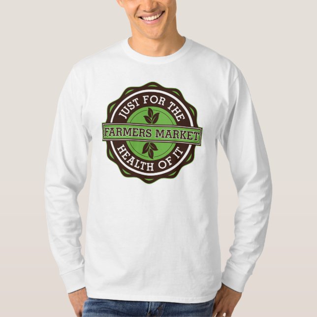 Farmers Market Just For the Health of It T-Shirt (Front)