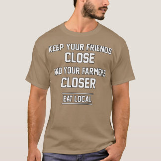 Farmers  Support Your Farmer Eat Local  Farmer  T-Shirt