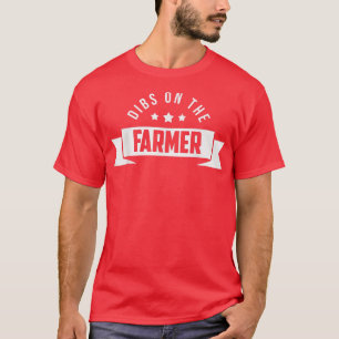 Farmers Wife Dibs On The Farmer Farm Wife Farmers  T-Shirt