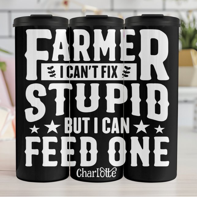 Farmer's Wisdom: Feed The Stupid Thermal Tumbler (Creator Uploaded)