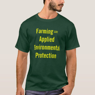 Farming= Applied Environmental Protection T-Shirt
