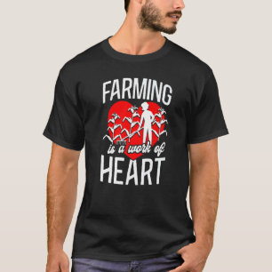 Farming Farmer Girl Heart Farming It's A Work Of H T-Shirt