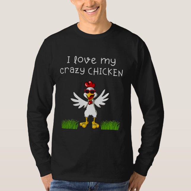 Farming I Love My Crazy Chicken   T-Shirt (Front)