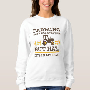 Farming Isn’t For Everyone Sweatshirt