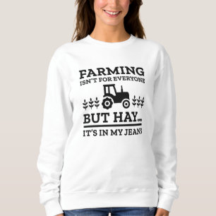 Farming Isn’t For Everyone Sweatshirt