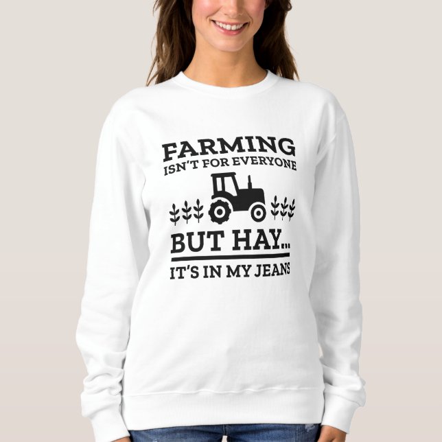 Farming Isn’t For Everyone Sweatshirt (Front)