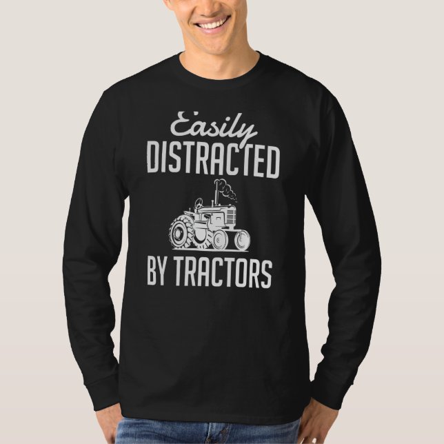 Farming Quote Easily Distracted By Tractors T-Shirt (Front)