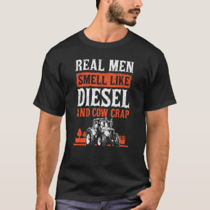 Farming Real Men Smell Like Diesel And Cow Crap Fa T-Shirt