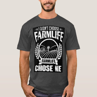Farmlife chose me T-Shirt