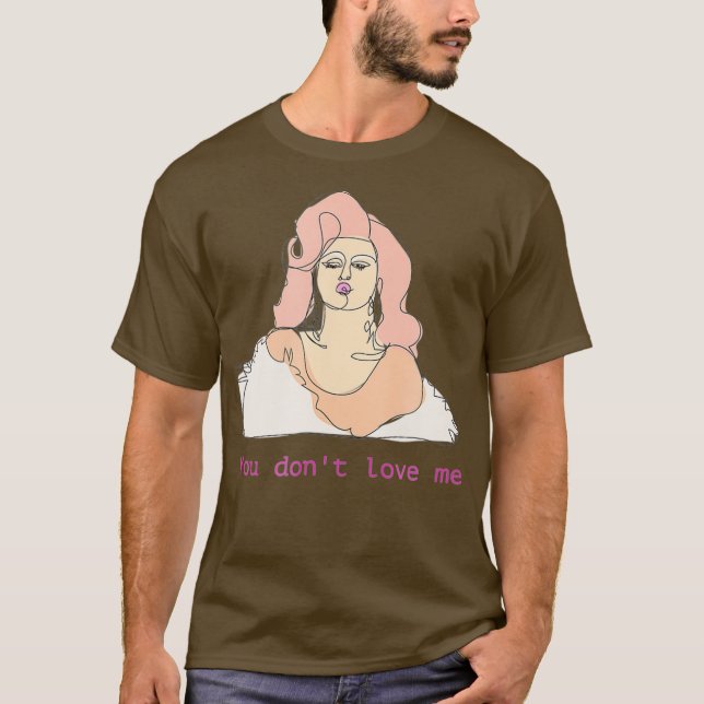 Farrah Moan You Dont Love me Drag Queen Merch T-Shirt (Front)