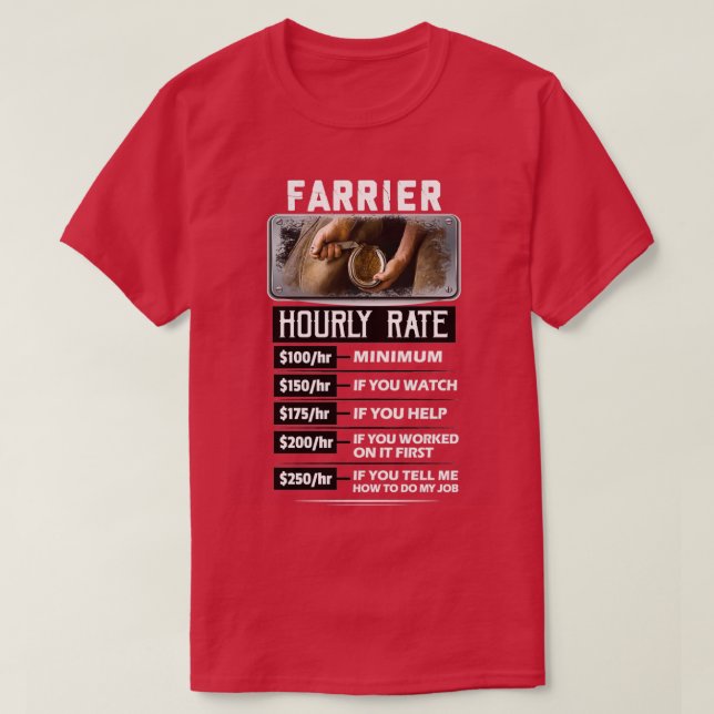 Farrierx27s Hourly Rate T 5 T-Shirt (Design Front)