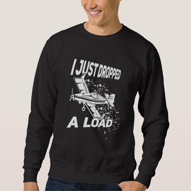 Fart Crop Duster Plane I Just Dropped A Load Farti Sweatshirt (Front)