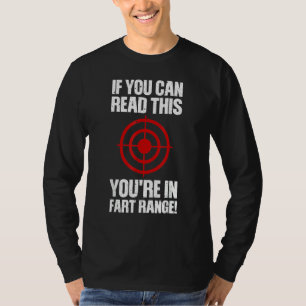Fart  If You Can Read This You're In Fart Range T-Shirt