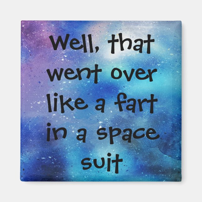 Fart In a Space Suit   Magnet (Front)