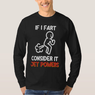 Fart Joke  Gas Humour  Consider It Jet Power T-Shirt