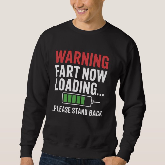 Fart Loading Please Stand Back Funny Gag Gift Sweatshirt (Front)