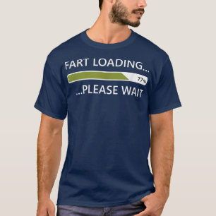 Fart Loading Please Wait Fart Joke Gag Gift for Ne T-Shirt