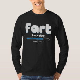Fart Loading Please Wait Party Humor Farting T-Shirt