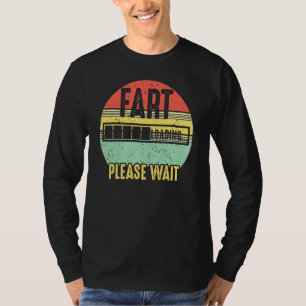 Fart Loading Please Wait Retro Vintage Saying _3 T-Shirt
