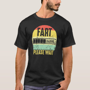 Fart Loading Please Wait Retro Vintage Saying _4 T-Shirt