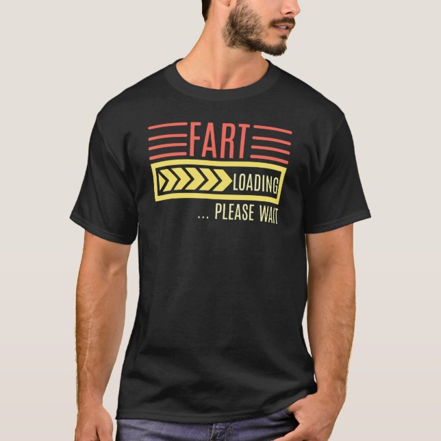 Fart Loading Please Wait Saying T-Shirt (Front)
