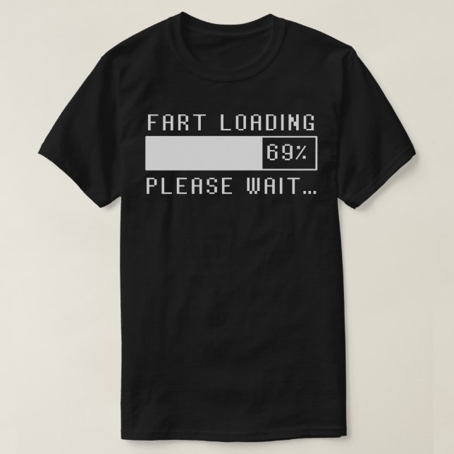 Fart Loading Please Wait T-Shirt (Design Front)