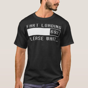 Fart Loading Please Wait T-Shirt