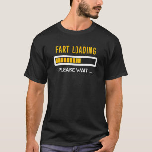 Fart Loading Please Wait Women Men Kids   Joke T-Shirt
