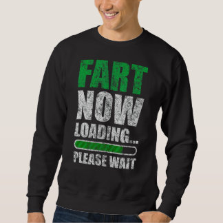 Fart Now Loading Dad Jokes For Men  Fart Joke Sarc Sweatshirt