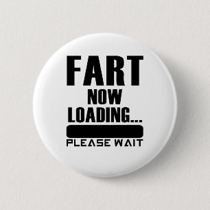Fart Now Loading... Please Wait 6 Cm Round Badge