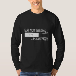 Fart Now Loading Please Wait Farting Men T-Shirt