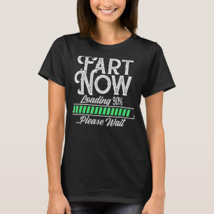 Fart Now Loading - Please Wait Father's Day Dad Jo T-Shirt