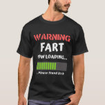 Fart Now Loading Rude Offensive Fart Humor Classic T-Shirt<br><div class="desc">Fart Now Loading Rude Offensive Fart Humor Classic T-Shirt</div>