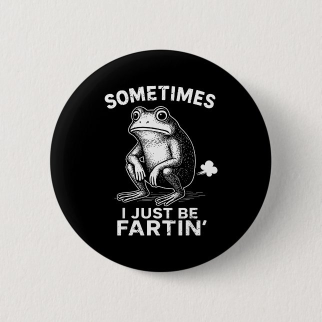 Fartin Frog Sometimes I Just Trendy 6 Cm Round Badge (Front)