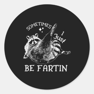 Farting Humor Sometimes I Raccoon Just Fun Classic Round Sticker