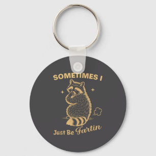 Farting Just Sometimes I Raccoon Key Ring