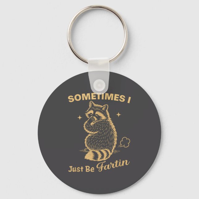 Farting Just Sometimes I Raccoon Key Ring (Front)